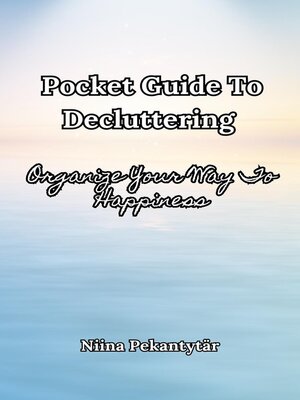 cover image of Pocket Guide to Decluttering --Organize Your Way to Happiness